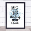 Dress Code Resting Bitch Face Inspirational Quote Print Blue Watercolour Poster