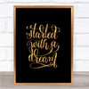 Started With A Dream Quote Print Black & Gold Wall Art Picture