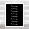 Enough Enough Enough Quote Print Black & White