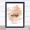 Enough Quote Print Watercolour Wall Art