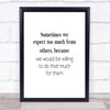 Expect Too Much From Others Quote Print Poster Typography Word Art Picture