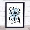 Stay Calm Inspirational Quote Print Blue Watercolour Poster