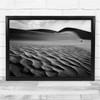 Dunes Sand Waves Ripple Desert Africa Black & White Wall Art Print