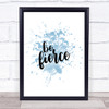 Fierce Inspirational Quote Print Blue Watercolour Poster