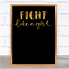 Fight Like A Girl Quote Print Black & Gold Wall Art Picture Fight Like A Girl Quote Print Black & Gold Wall Art Picture