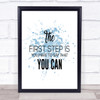 First Step Inspirational Quote Print Blue Watercolour Poster
