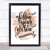 Follow Your Arrow Quote Print Watercolour Wall Art
