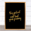 Stay Patient Quote Print Black & Gold Wall Art Picture
