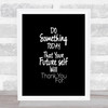 Future Self Quote Print Black & White Future Self Quote Print Black & White