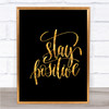 Stay Positive Swirl Quote Print Black & Gold Wall Art Picture Stay Positive Swirl Quote Print Black & Gold Wall Art Picture