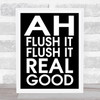 Black Funny Flush It Bathroom Toilet Quote Wall Art Print