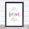 Stay Positive Work Hard Make It Happen Rainbow Quote Print
