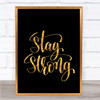 Stay Strong Swirl Quote Print Black & Gold Wall Art Picture