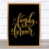 Family Is Forever Quote Print Black & Gold Wall Art Picture