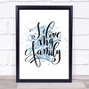 Love My Family Inspirational Quote Print Blue Watercolour Poster