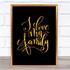 Love My Family Quote Print Black & Gold Wall Art Picture