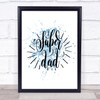 Super Dad Inspirational Quote Print Blue Watercolour Poster