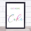 Rainbow Eat More Cake Quote Wall Art Print
