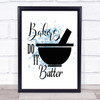 Bakers Do It Batter Inspirational Quote Print Blue Watercolour Poster Bakers Do It Batter Inspirational Quote Print Blue Watercolour Poster