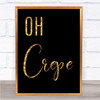 Black & Gold Oh Crepe Funny Kitchen Quote Wall Art Print Black & Gold Oh Crepe Funny Kitchen Quote Wall Art Print