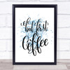 But First Coffee Inspirational Quote Print Blue Watercolour Poster