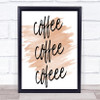 Coffee Coffee Coffee Quote Print Watercolour Wall Art