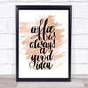 Coffee Is Always A Good Idea Quote Print Watercolour Wall Art Coffee Is Always A Good Idea Quote Print Watercolour Wall Art