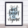 Don't Panic Its Organic Inspirational Quote Print Blue Watercolour Poster Don't Panic Its Organic Inspirational Quote Print Blue Watercolour Poster