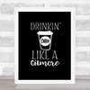 Drinkin Coffee Like A Gilmore Quote Print Black & White