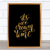 Ice Cream Time Quote Print Black & Gold Wall Art Picture Ice Cream Time Quote Print Black & Gold Wall Art Picture