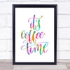 It's Coffee Time Rainbow Quote Print