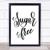 Sugar Free Quote Print Poster Typography Word Art Picture