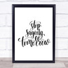 Stop Saying Tomorrow Quote Print Poster Typography Word Art Picture