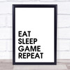 Eat Sleep Game Quote Wall Art Print