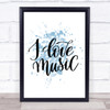 I Love Music Inspirational Quote Print Blue Watercolour Poster