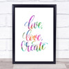 Live Love Create Rainbow Quote Print