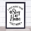 Stay At Home Cat Mom Quote Typogrophy Wall Art Print