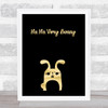 Ha Ha Very Bunny Gold Black Quote Typogrophy Wall Art Print