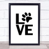 L O V E Paw Quote Typogrophy Wall Art Print
