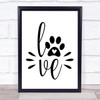 Love Dog Pawprint Sign Quote Typogrophy Wall Art Print
