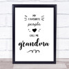 My Favourite People Call Me Grandma Quote Typogrophy Wall Art Print