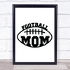 Football Mom Quote Typogrophy Wall Art Print
