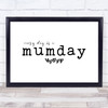 Just Another Manic Mumday Quote Typogrophy Wall Art Print