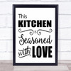 This Kitchen Is Seasoned With Love Quote Typogrophy Wall Art Print