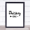 Whiskey King Quote Typogrophy Wall Art Print