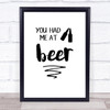 You Had Me At Beer Quote Typogrophy Wall Art Print