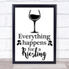 Everything Happens For A Riesling Wine Quote Typogrophy Wall Art Print