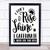 I Don't Rise And Shine I Caffeine Quote Typogrophy Wall Art Print