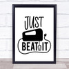 Just Beat It Kitchen Quote Typogrophy Wall Art Print