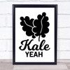 Kale Yeah Quote Typogrophy Wall Art Print